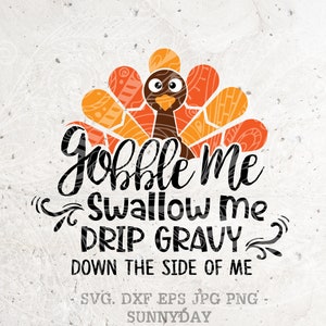 Gobble Me Swallow Me sauce sur le côté de moi Svg, Turquie, Thanksgiving svg Fichier, DXF Silhouette Print Vinyl Cricut Cutting SVG T shirt Design