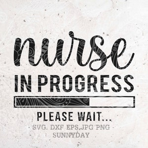 Nurse In Progress Svg,Nursing Student Svg,Nurse Life Svg,Student Nurse Svg,Nurse Svg,Silhouette,Print Vinyl,Cricut Cut SVG,T shirt Design