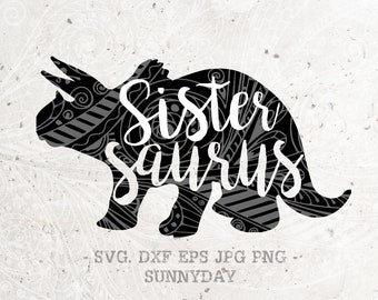 Sister Saurus Svg File DXF Silhouette Print Vinyl Cricut Cutting SVG T shirt Design, dinosaur svg,T Rex, momlife, Saurus svg png,triceratops