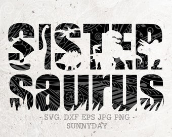 Sister Saurus Svg File,DXF,Silhouette Cut File,Clipart,Print Design,Cricut,T shirt Design,dinosaur svg,dino Svg,family matching,Big sis svg