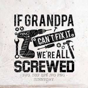 If grandpa can't fix it we're all screwed Svg,Grandpa Svg,Png,DXF Silhouette Print Vinyl Cricut Cutting T shirt Design,Father's Day Svg