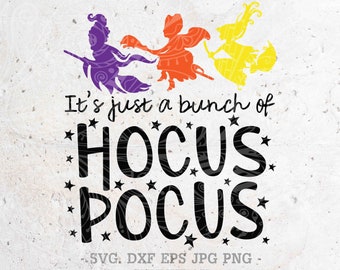 It's just a bunch of Hocus ocus,Sanderson Sisters SVG,Witches Svg File DXF Png Eps Silhouette Print Vinyl Cricut Cutting SVG T shirt Design