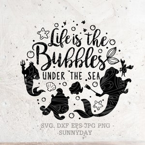 Life is the Bubbles Under the Sea  SVG, Mermaid SVG File DXF Silhouette Print Vinyl Cricut Cutting Digital Download svg T shirt Design