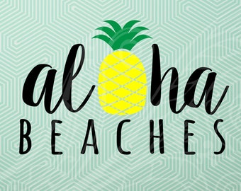 Aloha beaches SVG File DXF Silhouette Print Vinyl Cricut Cutting SVG T shirt Design Hawaiian Summer Vacation Pineapple Beach png jpg dxf