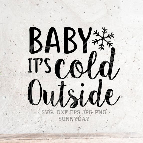 Download Baby it's Cold Outside SVG File DXF Silhouette Print Vinyl | Etsy