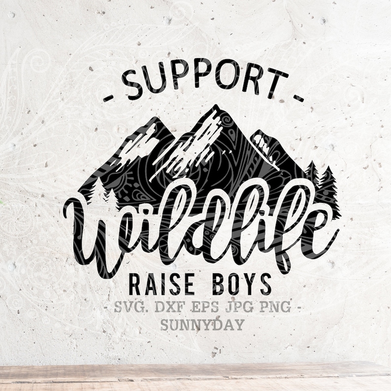 Download Support Wildlife svg Raise Boys SVG Boys Mom SVG File DXF ...