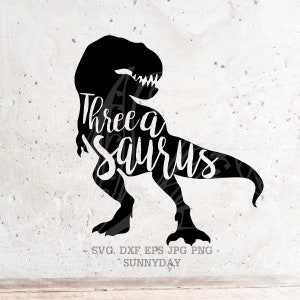 Three A Saurus Svg File DXF Silhouette Print Vinyl Cricut Cutting SVG T shirt Design One-a-Saurus Birthday svg,dinosaur svg png dxf