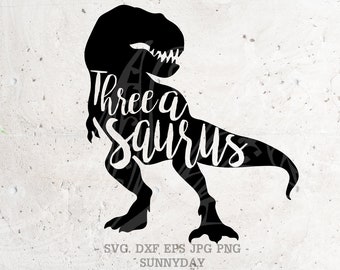 Three A Saurus Svg File DXF Silhouette Print Vinyl Cricut Cutting SVG T shirt Design One-a-Saurus Birthday svg,dinosaur svg png dxf