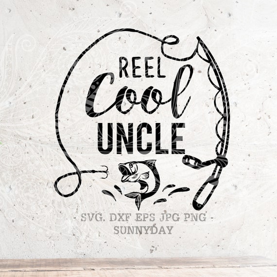 Download Reel Cool Uncle Svg Papa SvgDad Svg Fishing Svg FileDXF | Etsy
