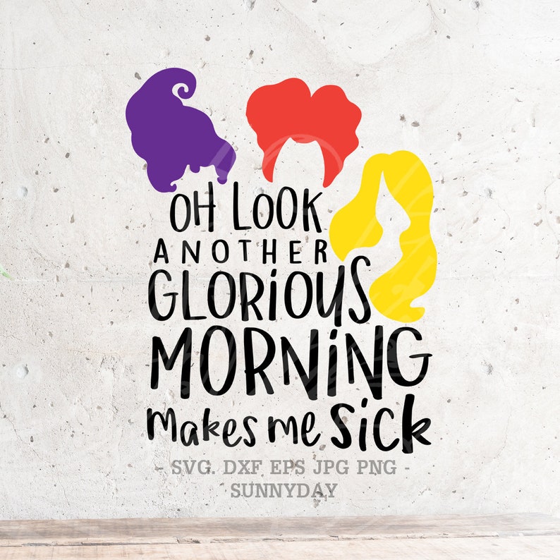 Op de afbeelding: Een digitaal ontwerp met drie heksen en de tekst "OH LOOK ANOTHER GLORIOUS MORNING makes me sick".
