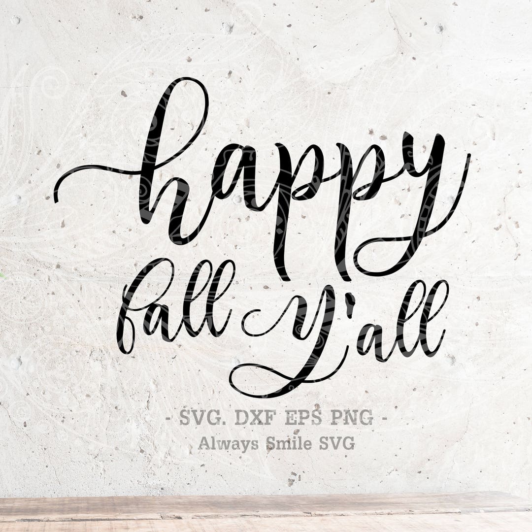 Happy Fall Yall SVG File Thanksgiving DXF Silhouette Print Vinyl Cricut ...