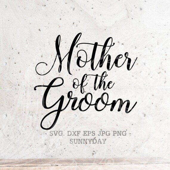 Download Mother of the Groom SVG File DXF Silhouette Print Vinyl ...
