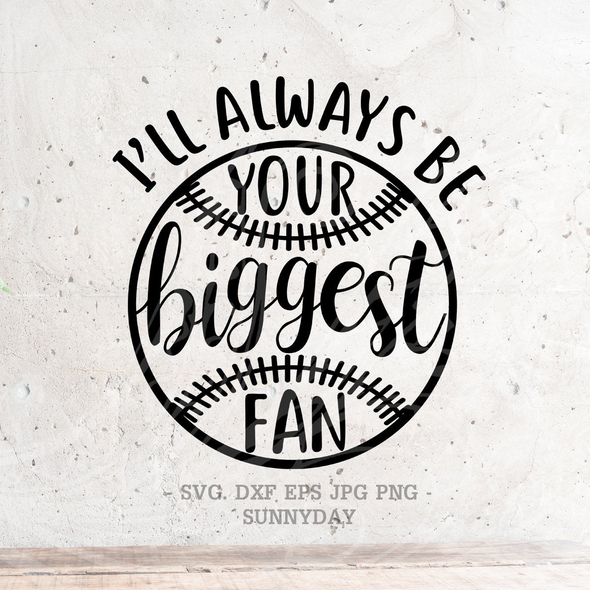Ill Always Be Your Biggest Fan Svg Baseball Svg File Dxf Etsy