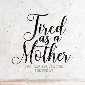 Cansado como uma Mãe Arquivo SVG Silhueta DXF Impressão Vinil Cricut Corte svg Camiseta Design Mãe Svg, Dia das Mães Svg, Mamãe Urso Svg, Vida da Mãe svg