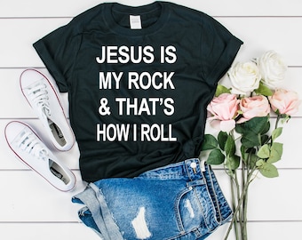Jesus Is My Rock And That's How I Roll, Christian T Shirt, Christian Worship, Christian Music, Christian Gift, Religious Tshirt, Youth Group