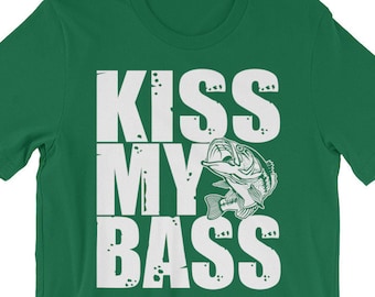 Kiss My Bass Shirt, Fresh Water Bass Fishing, Funny Bass Fishing, Bass Fishing, Bass Fish TShirt, Bass Fisherman Gift, Largemouth Bass Shirt