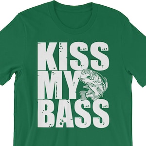 Kiss My Bass Shirt, Fresh Water Bass Fishing, Funny Bass Fishing, Bass Fishing, Bass Fish TShirt, Bass Fisherman Gift, Largemouth Bass Shirt