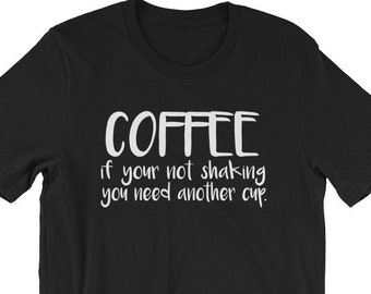 Coffee Shaking, Caffeine Shirt, Caffeine Fiend, Coffee TShirt, Coffee T-Shirt, Coffee Lover Shirt, Coffee Tee, Coffee Life