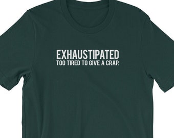 Exhaustipated Shirt, Exhausted Parent, Tired Parent, Sarcastic Parent's, Funny Parenting Shirt, Parenthood TShirt, Fathers Day Gift
