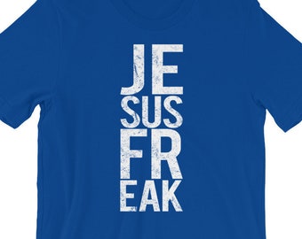 Jesus Freak Shirt, Christian, I Love Jesus, Faith, Jesus Believer, Jesus Follower, Christian Gift, Easter T-Shirt
