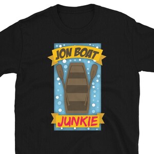 Jon Boat Junkie T-shirt, Funny Jon Boat Shirt, Lake Life, Pond Fishing, John Boat