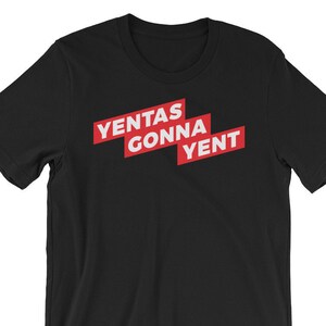 Yentas Gonna Yent Shirt, Gossip Woman, Funny Jewish Yenta, Jewish Girl, Yeddish, Yente TShirt, Gift For Jewish Girl
