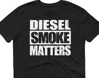 Diesel LKW, Diesel LKW Shirt, Diesel Smoke Matters, schwarzes Diesel Rauch Shirt, Rolle Kohle, Diesel LKW Geschenk, einzigartiges T-Shirt