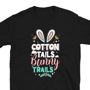 Cotton Tails Bunny Trails - Easter Egg Hunting Cottontail Bunny Rabbit, Easter Bunny, Rabbit Tails, Cottontail, Easter Shirt