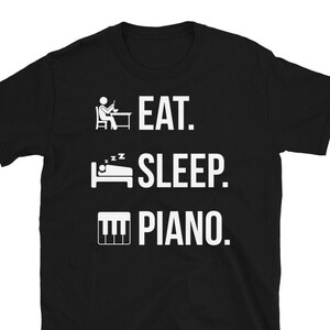 Eat Sleep Piano, Student Pianist Piano Player Gift Idea, Piano Lover T-Shirt