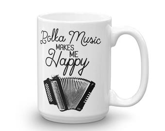 Polka Music Makes Me Happy Mug, Polka Accordion Musical Instrument Mug, Polka Music Coffee Mug, Gift For Polka Dancer