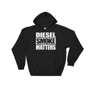 Diesel Truck Shirt, Diesel Smoke Matters, Roll Coal, Diesel Truck Gift, Diesel Truck Hoodie, Diesel Owners Gift