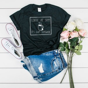 Coffee At 9 PM, 6 AM Somewhere, Coffee Motto Shirt, Caffeine Lover, Coffee Shirt, Coffee Drinker, Coffee Lover Gift, Coffee Nut, Coffee Luv