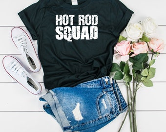Hot Rod Squad Tee Shirt, Hot Rod Gift, Hot Rod T-Shirt, Hot Rod Shirt
