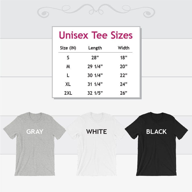 May include: Unisex tee shirt size chart with measurements in inches. The chart shows the size, length, and width of the shirts in sizes S, M, L, XL, and 2XL. Three tee shirts are shown below the chart: one gray, one white, and one black.