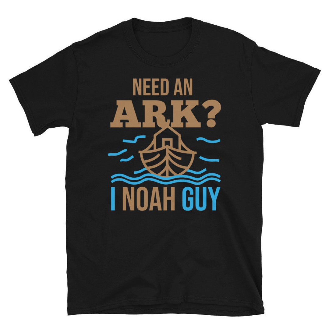 Need an Ark I Noah Guy Christian Flood Noah's Story Ark - Etsy