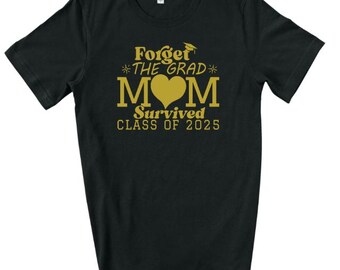 Forget The Grad Mom Survived Class of 2025, Cincinnati Back, Dbl-Sided Personalized, Graduation Mom Shirt