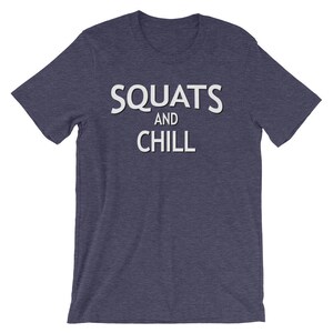 Squats and Chill, Workout T-Shirt, Squats, Barbell Squat, Weightlifting, Weightlifters Gift, New Years Resolution, Powerlifter, Powerlifting image 3