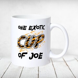 One Exotic Cup of Joe - Tiger Lover, Tiger Gift, Funny Tiger Stripes Coffee Mug