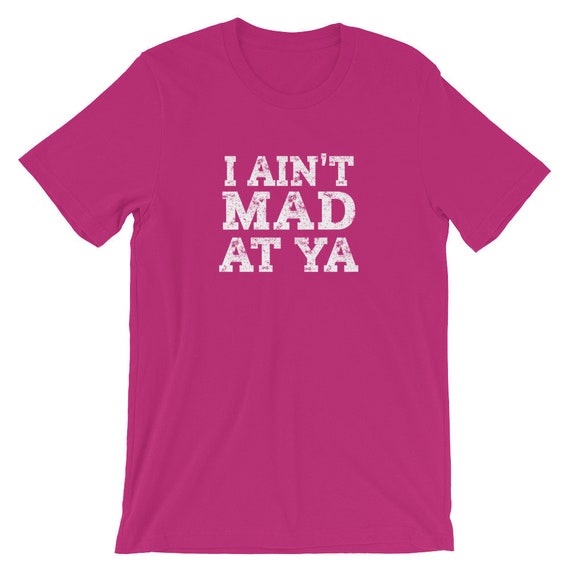 I Ain't Mad at Ya Funny Rap Song Shirt Hip Hop I'm - Etsy I Ain't Mad at Ya Funny Rap Song Shirt Hip Hop I'm - Etsy