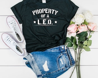 Property Of A LEO, Law Enforcement Officer T-Shirt, Policeman TShirt, Officer Shirt, Police Officer Gift, Police Officer Tee Shirt