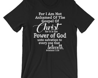 I Am Not Ashed Of The Gospel Of Christ, Power Of God Shirt, Salvation, Romans 1:16, Bible Verse Shirt, Christian TShirt, Christian Gift