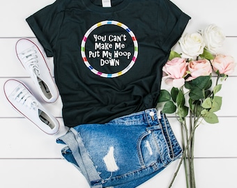 Hula Hoop Shirt You Can't Make Me Put My Hoop Down Funny - Etsy Hula Hoop Shirt You Can't Make Me Put My Hoop Down Funny - Etsy
