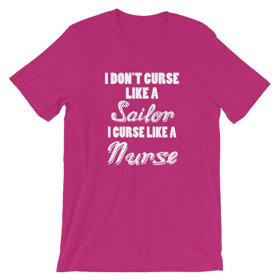 I Don't Curse Like A Sailor I Curse Like A Nurse T-Shirt I Don't Curse Like A Sailor I Curse Like A Nurse T-Shirt