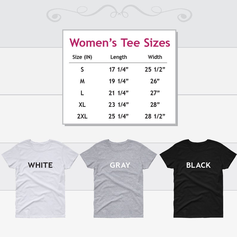 May include: A size chart for women's t-shirts with measurements in inches. The chart shows the size, length, and width of the shirts in sizes S, M, L, XL, and 2XL. Three t-shirts are shown below the chart: one white, one gray, and one black.