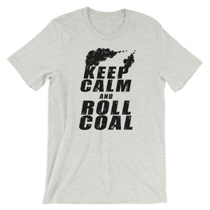 May include: A gray t-shirt with a black graphic of a train engine with smoke coming out of the chimney. The text "Keep Calm and Roll Coal" is printed below the image.