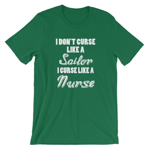 I Don't Curse Like A Sailor I Curse Like A Nurse T-Shirt I Don't Curse Like A Sailor I Curse Like A Nurse T-Shirt