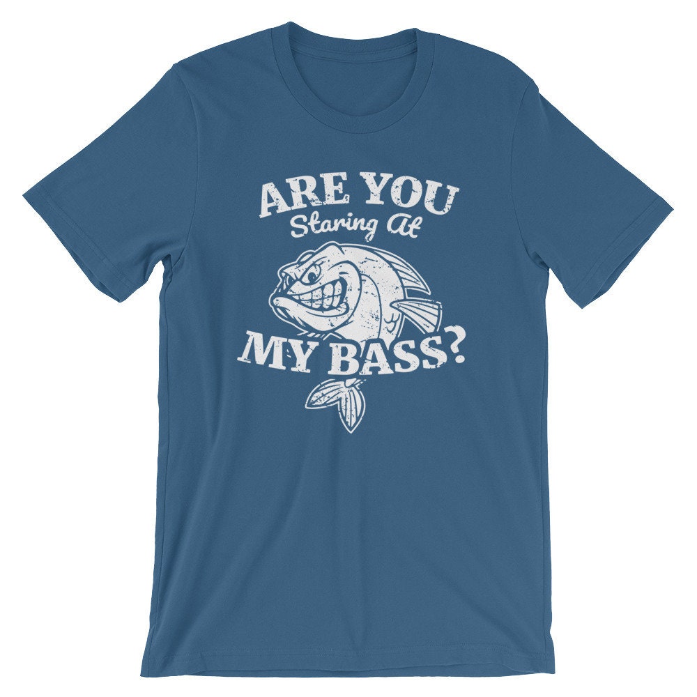 Bass Fishing Shirt, Are You Staring At My Bass, Funny Bass Fish, Largemouth Bass, Big Bad Bass, Bass Fish TShirt, Bass Fisherman Gift