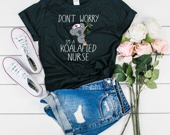 Nurse Shirt, Koala Nurse, Koalafied Nurse, Funny Koala Nurse, Funny RN Shirt, Nurse TShirt, Nurse Gift, Nurse Love, Gift For Nurses