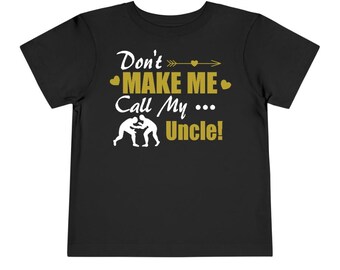 Don't Make Me Call My Uncle, Funny Wrestler, Toddler Wrestling Shirt