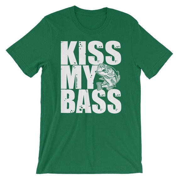 Kiss My Bass Shirt, Fresh Water Bass Fishing, Funny Bass Fishing